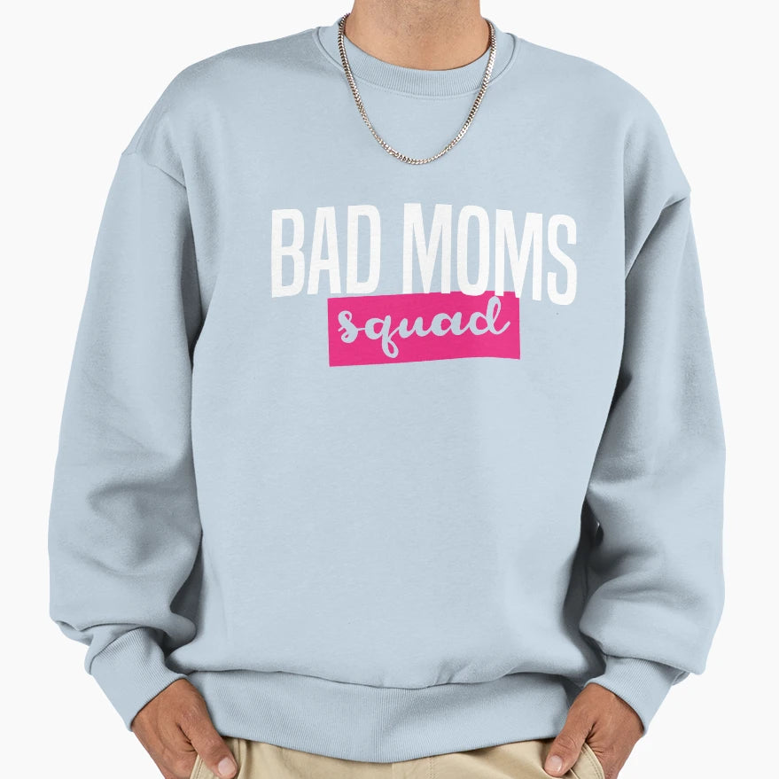 Bad Moms Squad T-Shirt - Streetwear Style for Adults - T-Shirt, Sweatshirt, Hoodie