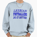 Lesbian Footballers Do It Better Sweatshirt - Custom Art Print for Adults - T-Shirt, Sweatshirt, Hoodie