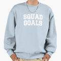 Squad Goals Sweatshirt - Novelty Apparel Unisex - T-Shirt, Sweatshirt, Hoodie