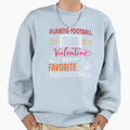 Playing Football Is My Valentine Sweatshirt - Streetwear Style Men Women - T-Shirt, Sweatshirt, Hoodie