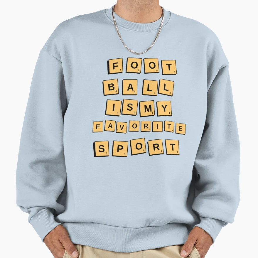 Football Is My Favorite Sport Sweatshirt - Custom Art Print Unisex - T-Shirt, Sweatshirt, Hoodie