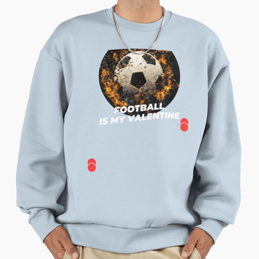 Football Is My Valentine Sweatshirt - Custom Art Print Unisex - T-Shirt, Sweatshirt, Hoodie