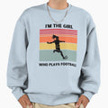 Im Who Play Football Sweatshirt - Graphic Print for Adults - T-Shirt, Sweatshirt, Hoodie