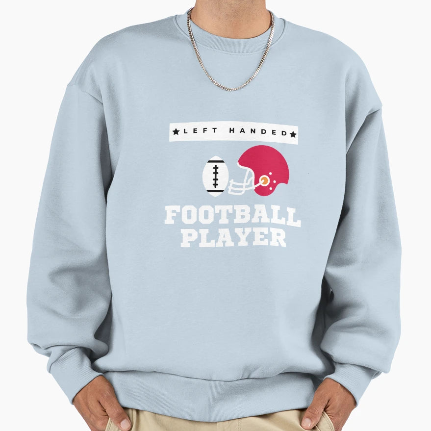 Left Handed Football Player Sweatshirt - Streetwear Style Unisex - T-Shirt, Sweatshirt, Hoodie
