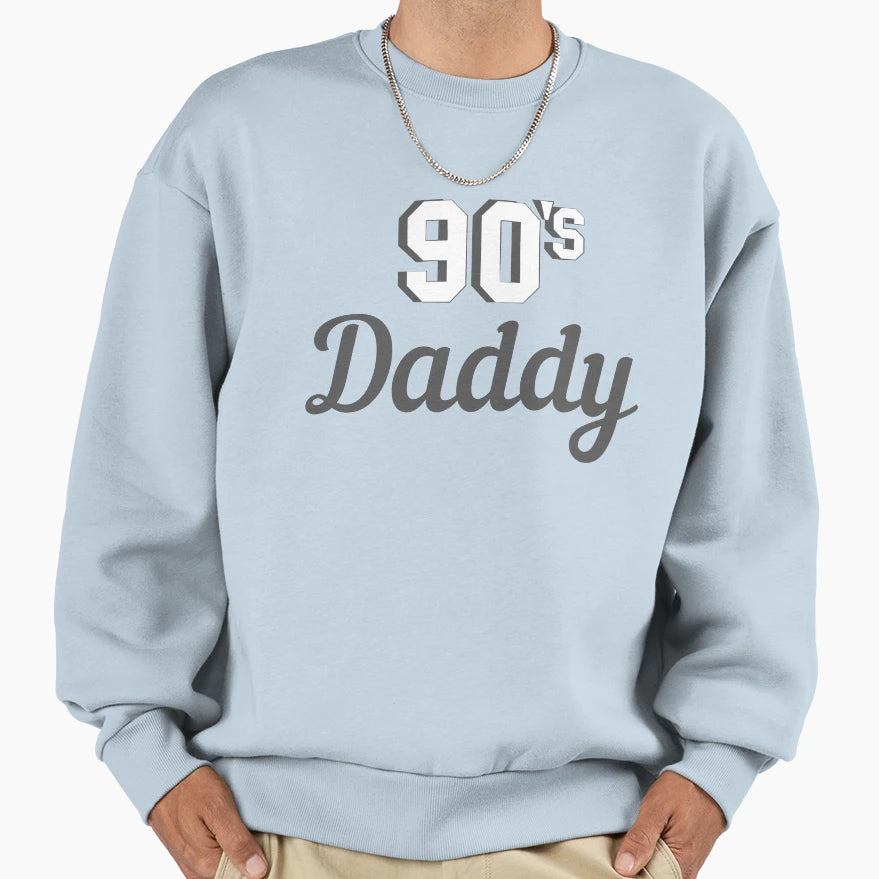 90S Daddy Sweatshirt - Unique Graphic Unisex - T-Shirt, Sweatshirt, Hoodie