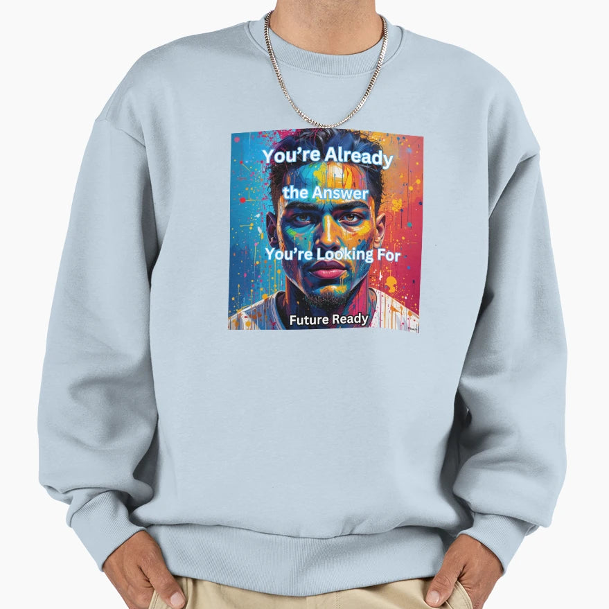 Youre Already Answer Youre Looking Sweatshirt - Trendy Graphic for Adults - T-Shirt, Sweatshirt, Hoodie