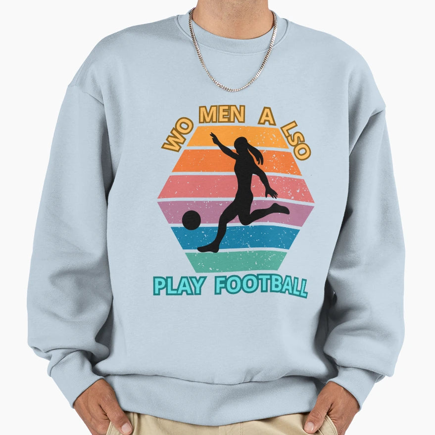 Also Play Football Sweatshirt - Fun Novelty Design for Adults - T-Shirt, Sweatshirt, Hoodie