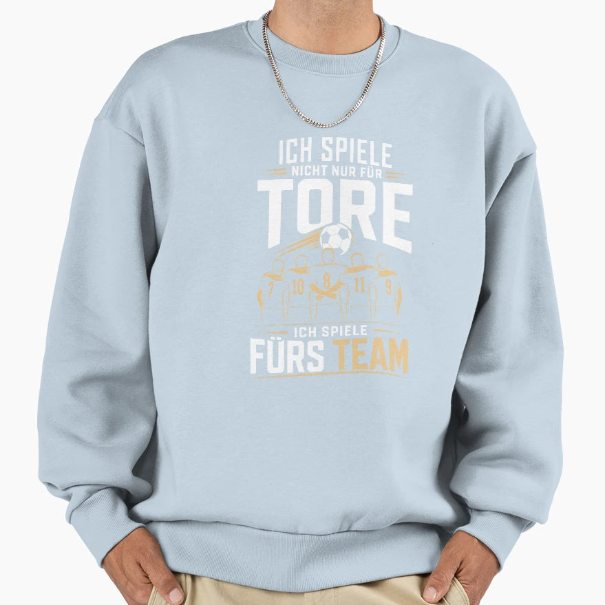 I Dont Just Play Goals I Play Team Sweatshirt - Unique Graphic Men Women - T-Shirt, Sweatshirt, Hoodie