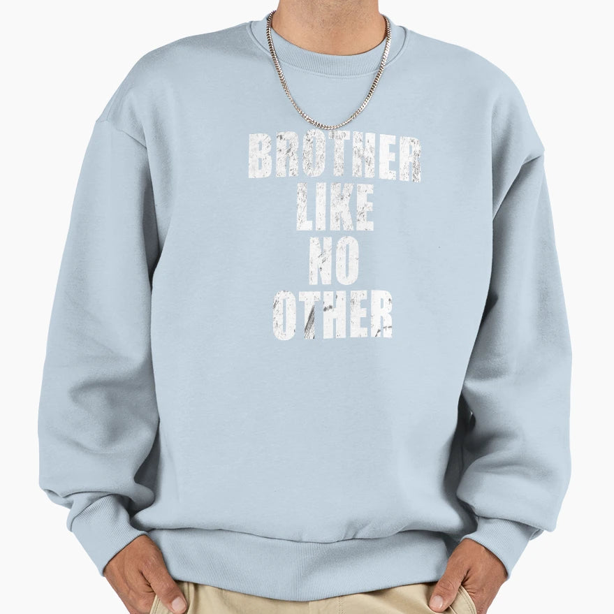 Brother Like No Other Sweatshirt - Trendy Graphic for Adults - T-Shirt, Sweatshirt, Hoodie