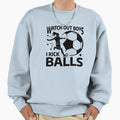 Soccer Watch Out I Kick Balls Female Sweatshirt - Graphic Print for Adults - T-Shirt, Sweatshirt, Hoodie