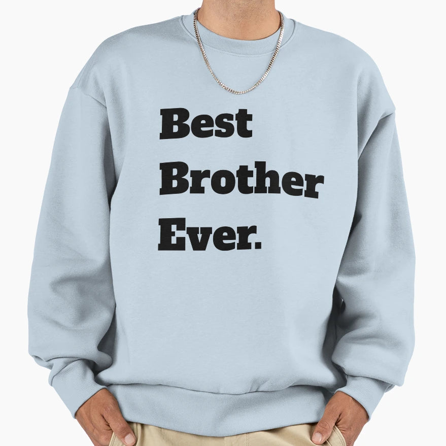 Best Brother Ever Sweatshirt - Minimalist Print Men Women - T-Shirt, Sweatshirt, Hoodie