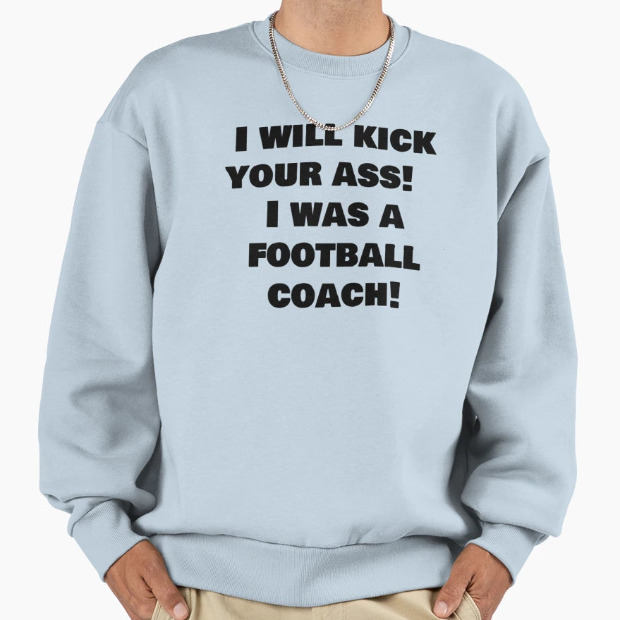 I Will Kick Your Ass I Was Sweatshirt - Aesthetic Graphic Men Women - T-Shirt, Sweatshirt, Hoodie