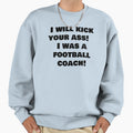 I Will Kick Your Ass I Was Sweatshirt - Aesthetic Graphic Men Women - T-Shirt, Sweatshirt, Hoodie