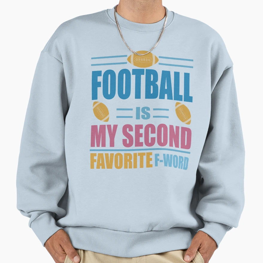 Football Is My Second Favorite F Sweatshirt - Minimalist Print Men Women - T-Shirt, Sweatshirt, Hoodie