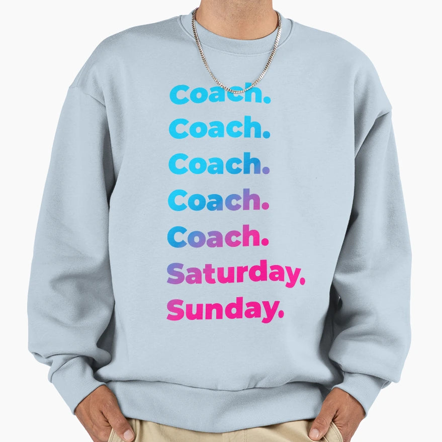 Coach Saturday Sunday Sweatshirt - Streetwear Style Men Women - T-Shirt, Sweatshirt, Hoodie