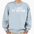 I Love It When My Brother Lets Me Sweatshirt - Minimalist Print Men Women - T-Shirt, Sweatshirt, Hoodie