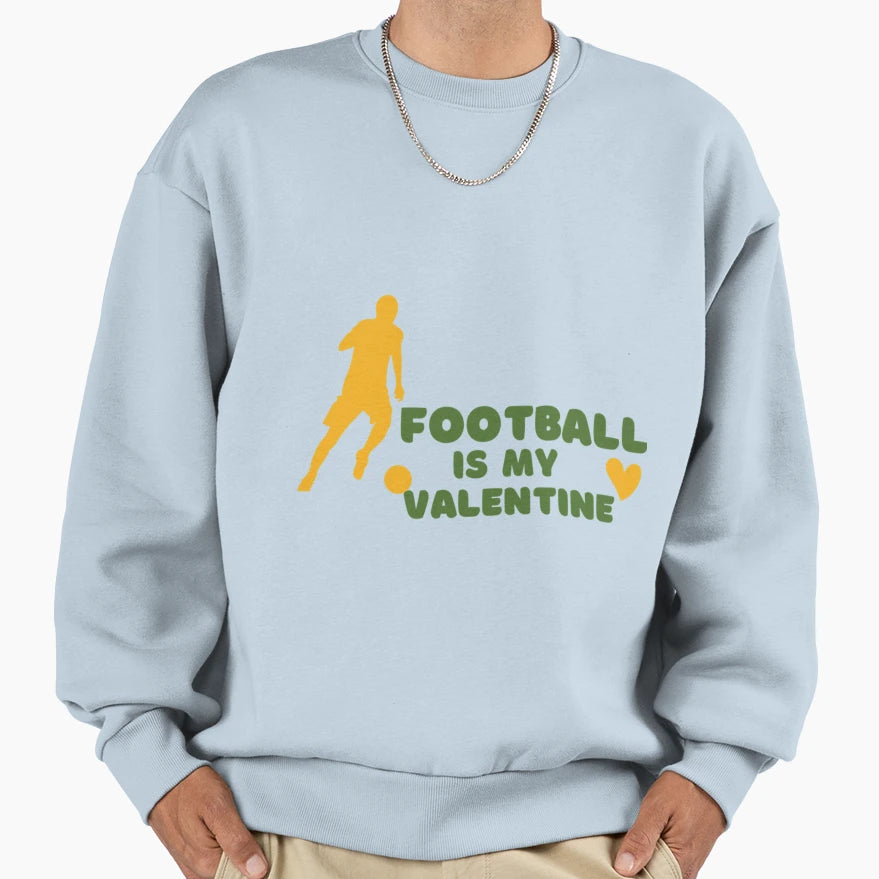 Football Is My Valentine T-Shirt - Novelty Apparel for Adults - T-Shirt, Sweatshirt, Hoodie