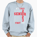 My Last First Day Senior 2023 Class Sweatshirt - Trendy Graphic Men Women - T-Shirt, Sweatshirt, Hoodie