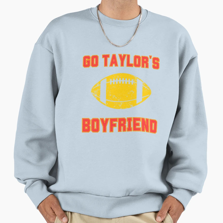 Go Taylors Boyfriend Funny Inspired T-Shirt - Casual Everyday Wear Unisex - T-Shirt, Sweatshirt, Hoodie