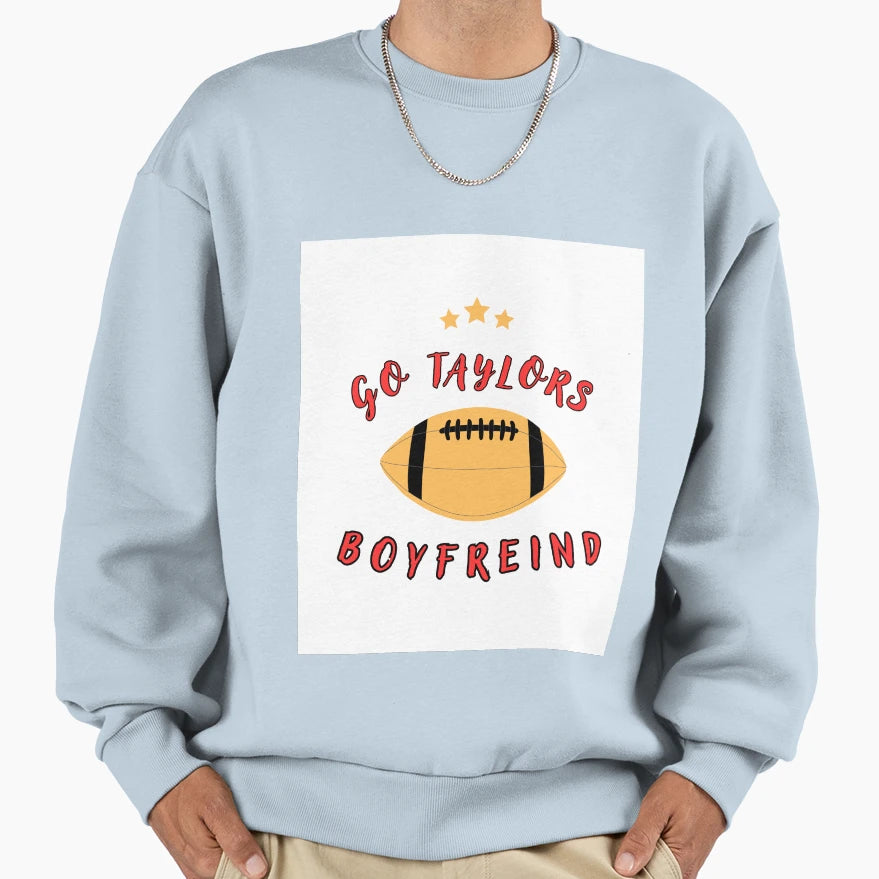 Go Taylors Boyfreind Sweatshirt - Novelty Apparel for Adults - T-Shirt, Sweatshirt, Hoodie