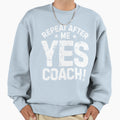 Repeat After Me Yes Coach Soccer T-Shirt - Streetwear Style for Adults - T-Shirt, Sweatshirt, Hoodie