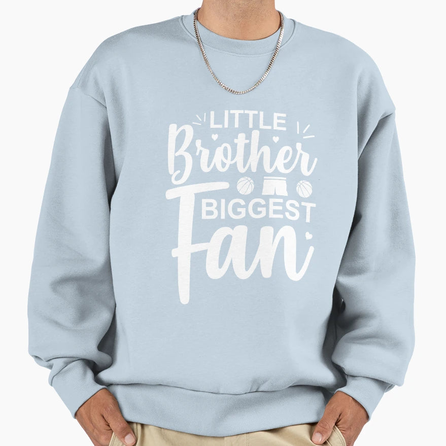 Little Brother Biggest Fan Sweatshirt - Streetwear Style Men Women - T-Shirt, Sweatshirt, Hoodie