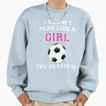 I Know I Play Like Try To Keep Up Sweatshirt - Minimalist Print Unisex - T-Shirt, Sweatshirt, Hoodie
