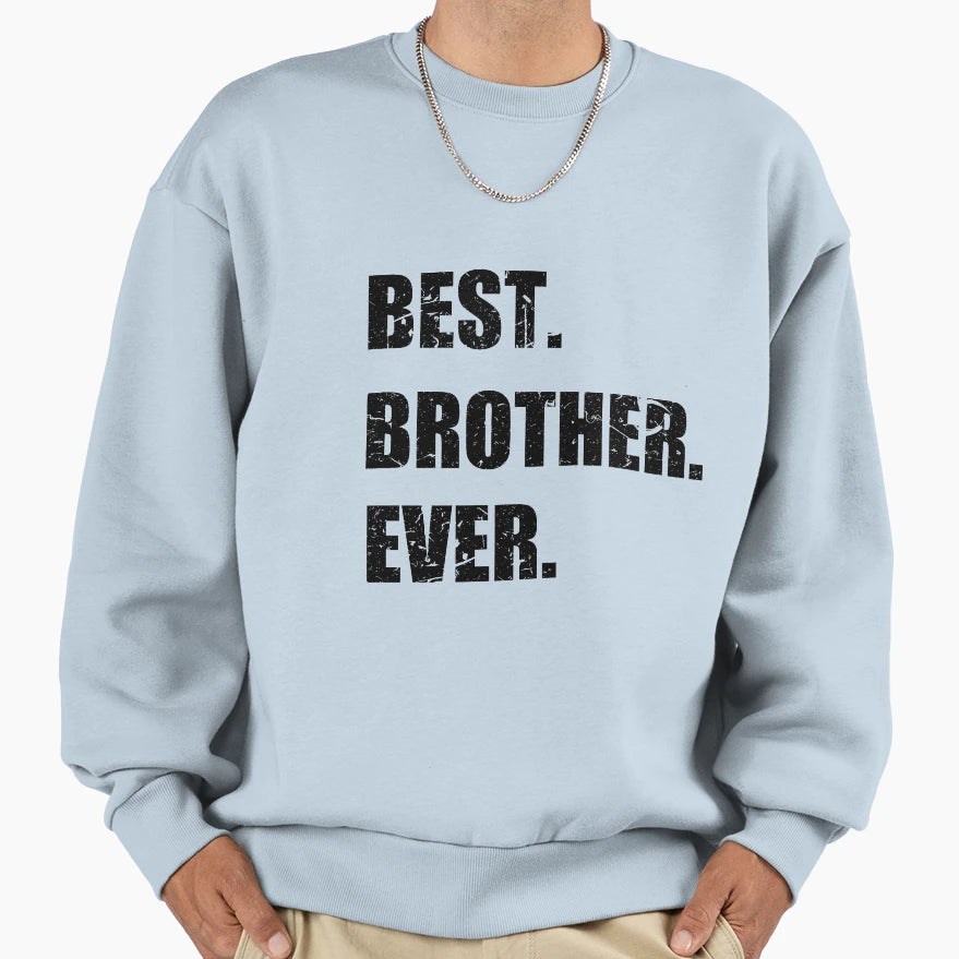 Feelin Good Tees Best Brother Sweatshirt - Casual Everyday Wear Unisex - T-Shirt, Sweatshirt, Hoodie