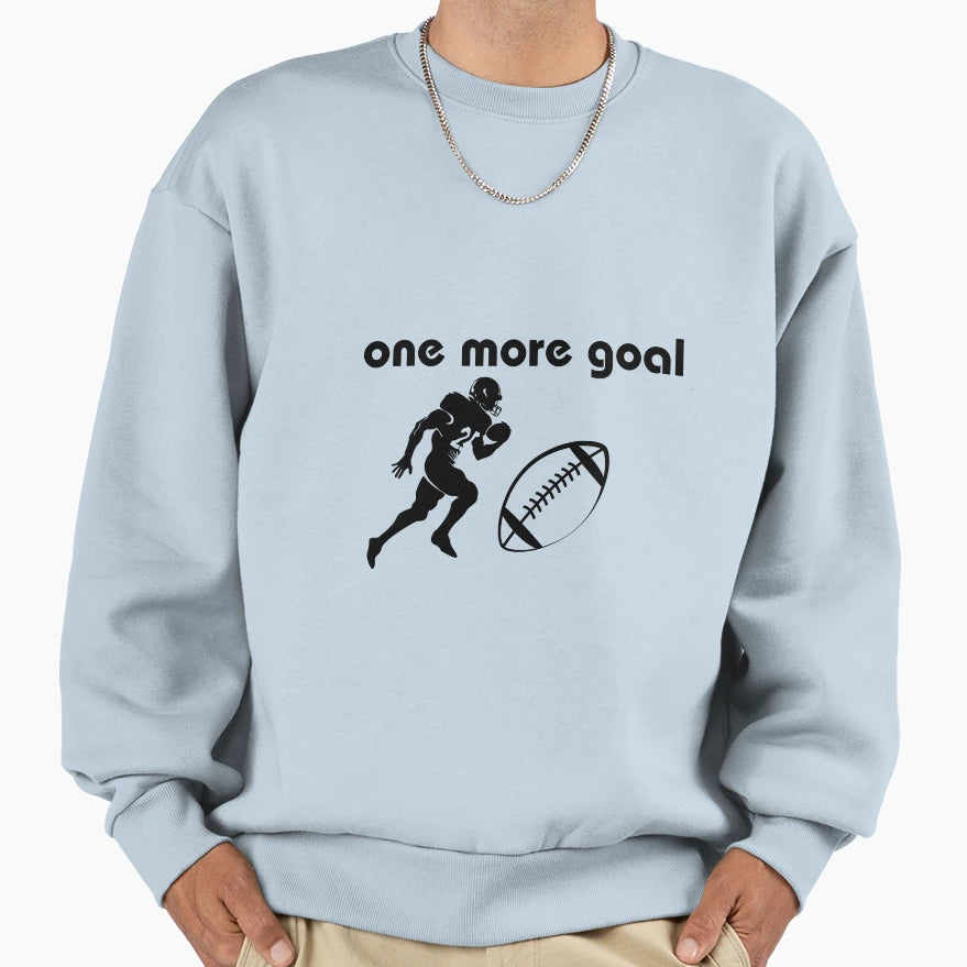 One More Goal Sweatshirt - Casual Everyday Wear Men Women - T-Shirt, Sweatshirt, Hoodie