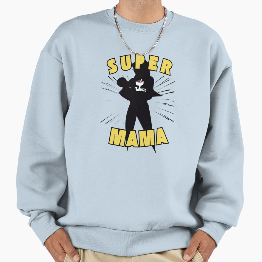 Super Mama Sweatshirt - Streetwear Style Men Women - T-Shirt, Sweatshirt, Hoodie