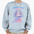 I Know I Play Like Try To Keep Up Sweatshirt - Unique Graphic for Adults - T-Shirt, Sweatshirt, Hoodie