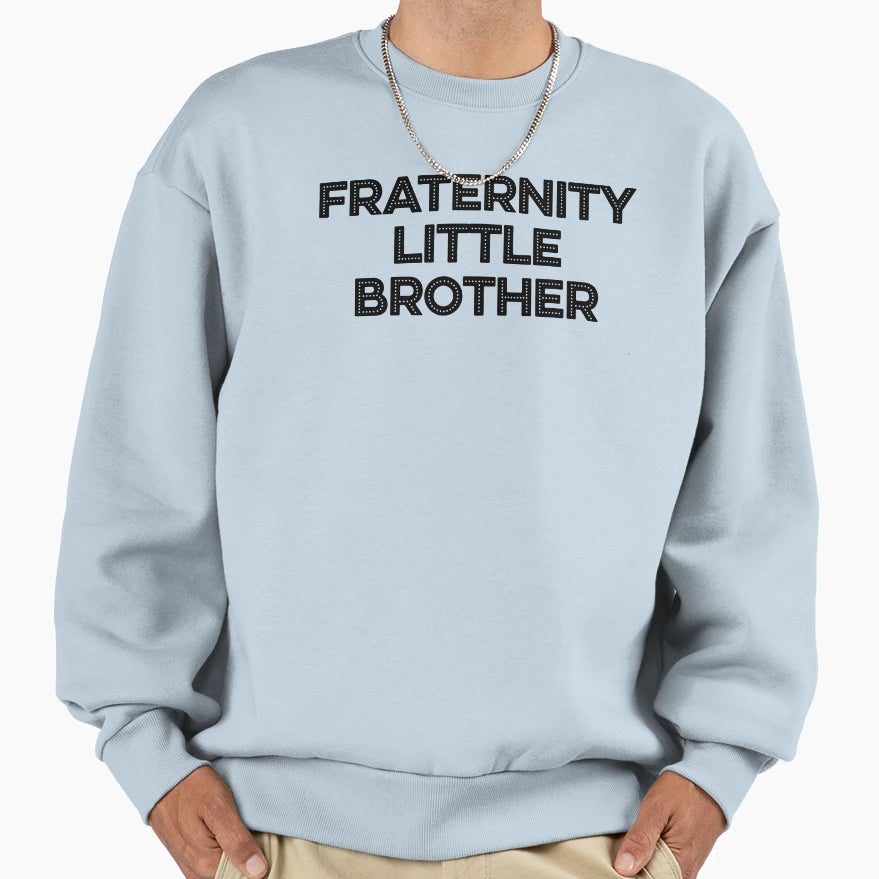Fraternity Little Brother Sweatshirt - Unique Graphic for Adults - T-Shirt, Sweatshirt, Hoodie