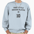 This Little Soccer Player Is 10 Sweatshirt - Novelty Apparel Unisex - T-Shirt, Sweatshirt, Hoodie