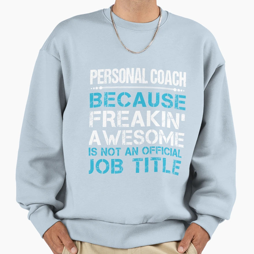 Personal Coach Freaking Awesome Job T-Shirt - Trendy Graphic Men Women - T-Shirt, Sweatshirt, Hoodie