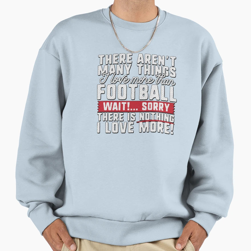 I Love Football Funny T-Shirt - Novelty Apparel Men Women - T-Shirt, Sweatshirt, Hoodie