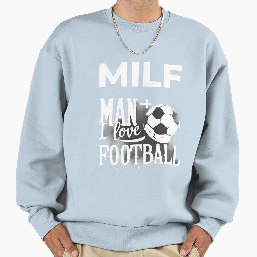 Milf I Love Football Funny Milf Sweatshirt - Novelty Apparel Men Women - T-Shirt, Sweatshirt, Hoodie