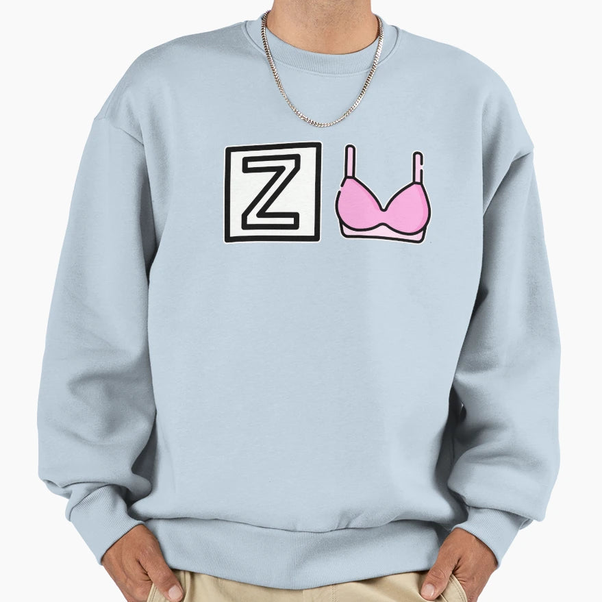 Z Bra Joke Sweatshirt - Fun Novelty Design Unisex - T-Shirt, Sweatshirt, Hoodie