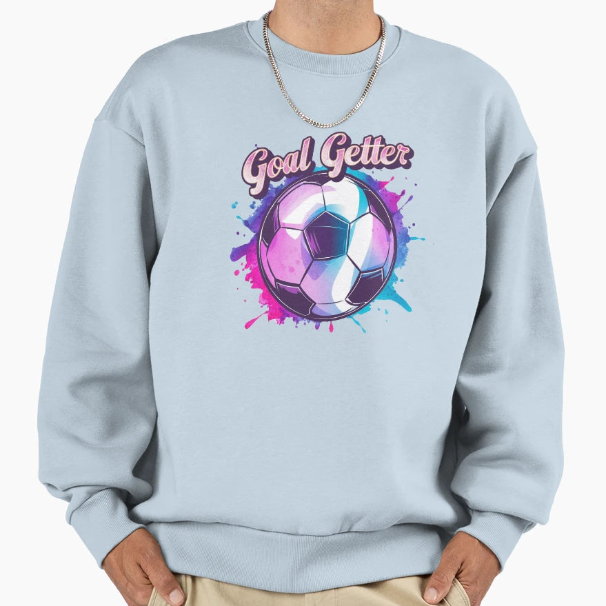 Motivational Goal Getter Soccer Sweatshirt - Fun Novelty Design Unisex - T-Shirt, Sweatshirt, Hoodie