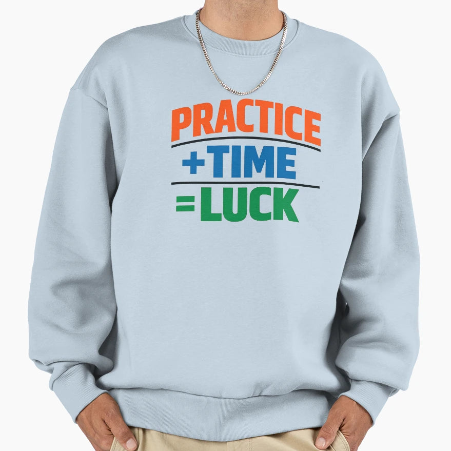 Practice Plus Time Equals Luck Sweatshirt - Unique Graphic for Adults - T-Shirt, Sweatshirt, Hoodie