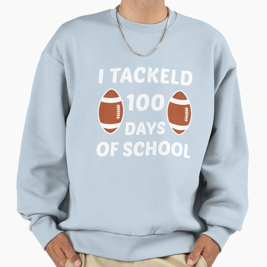 I Tackled 100 Days School 100Th Day Sweatshirt - Novelty Apparel Unisex - T-Shirt, Sweatshirt, Hoodie