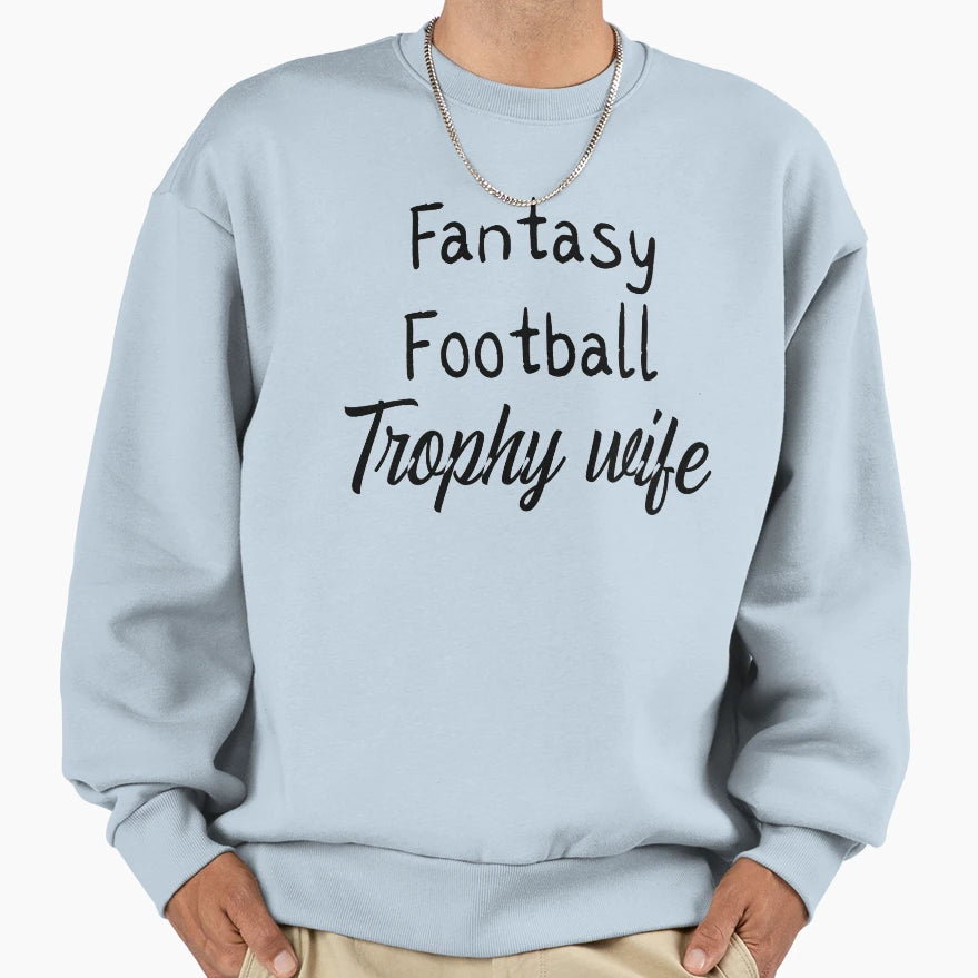 Fantasy Football Trophy Wife Sweatshirt - Graphic Print for Adults - T-Shirt, Sweatshirt, Hoodie