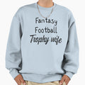 Fantasy Football Trophy Wife Sweatshirt - Graphic Print for Adults - T-Shirt, Sweatshirt, Hoodie