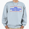 Make Sports Coaching Great Again Sweatshirt - Trendy Graphic for Adults - T-Shirt, Sweatshirt, Hoodie