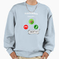 Football Calling I Must Go Sweatshirt - Minimalist Print for Adults - T-Shirt, Sweatshirt, Hoodie