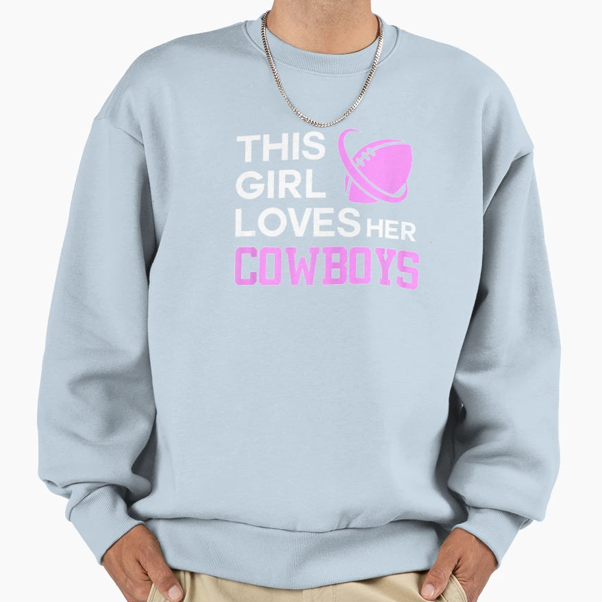 This Loves Her Cowboys Texas Dallas Sweatshirt - Streetwear Style Unisex - T-Shirt, Sweatshirt, Hoodie