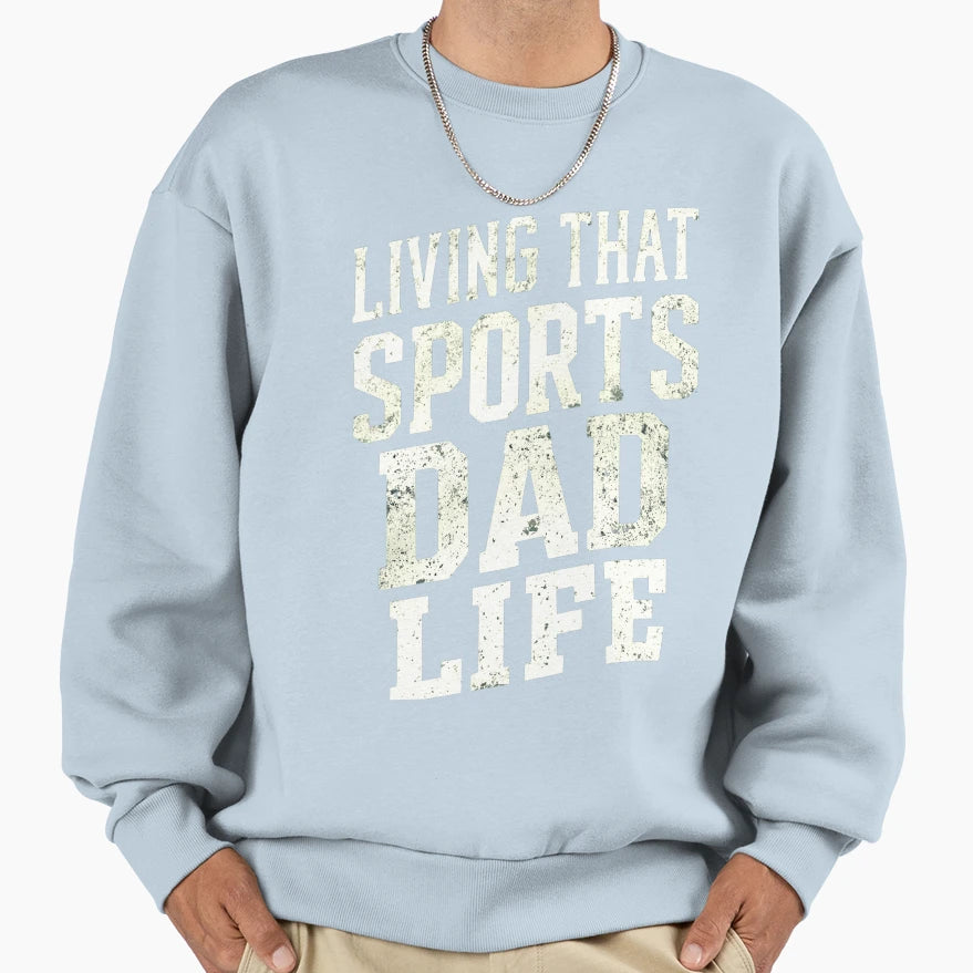 Living That Sports Dad Life Black Sweatshirt - Streetwear Style Men Women - T-Shirt, Sweatshirt, Hoodie