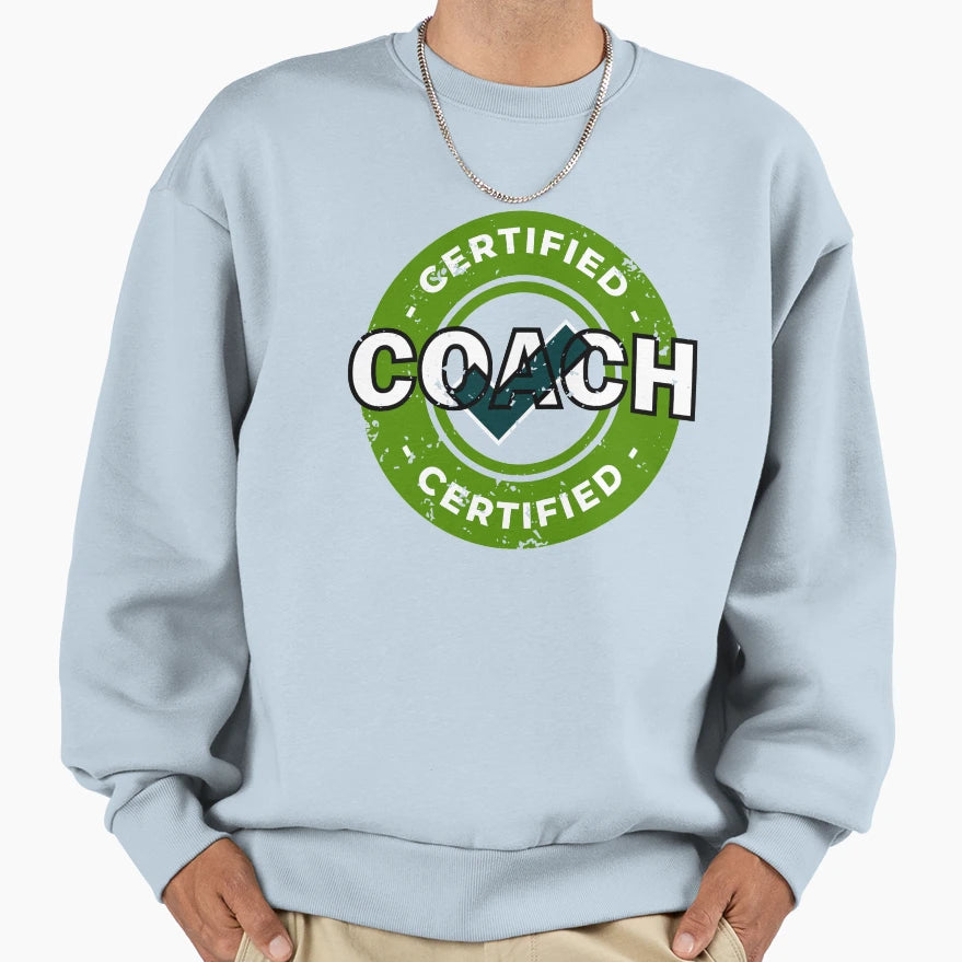 Certified Coach Sweatshirt - Novelty Apparel for Adults - T-Shirt, Sweatshirt, Hoodie