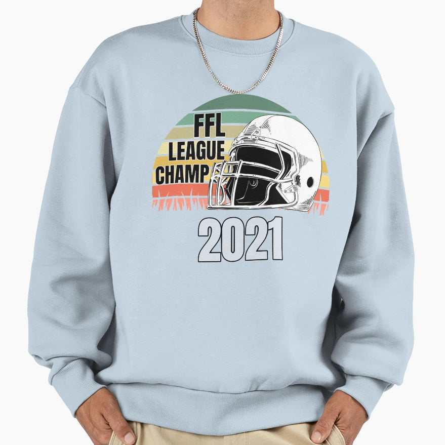 2021 Fantasy Football Champion Sweatshirt - Fun Novelty Design Unisex - T-Shirt, Sweatshirt, Hoodie