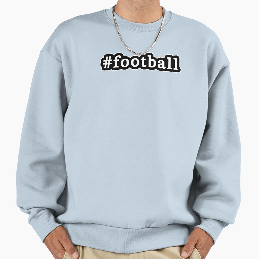 Football Hashtag Black White Sweatshirt - Custom Art Print Men Women - T-Shirt, Sweatshirt, Hoodie