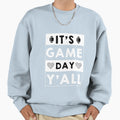 Its Game Day Yall Football Game Sweatshirt - Fun Novelty Design for Adults - T-Shirt, Sweatshirt, Hoodie